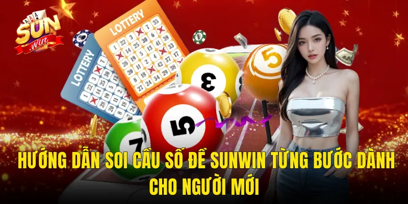Hướng Dẫn Soi Cầu Số Đề Sunwin Từng Bước Dành Cho Người Mới