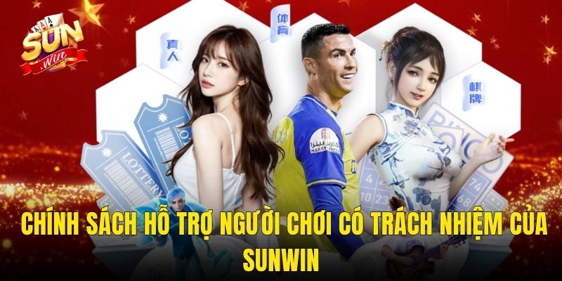 Chính Sách Hỗ Trợ Người Chơi Có Trách Nhiệm Của Sunwin