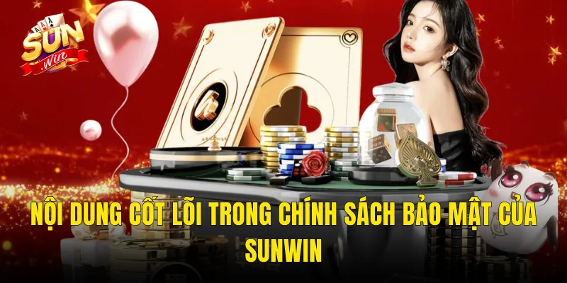 Nội Dung Cốt Lõi Trong Chính Sách Bảo Mật Của Sunwin