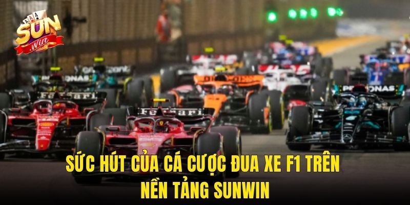 Sức Hút Của Cá Cược Đua Xe F1 Trên Nền Tảng Sunwin