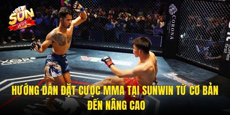 Hướng Dẫn Đặt Cược MMA Tại Sunwin Từ Cơ Bản Đến Nâng Cao
