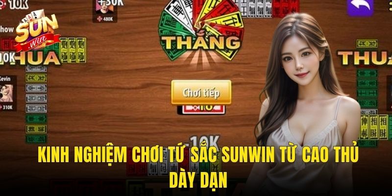 Kinh Nghiệm Chơi Tứ Sắc Sunwin Từ Cao Thủ Dày Dạn