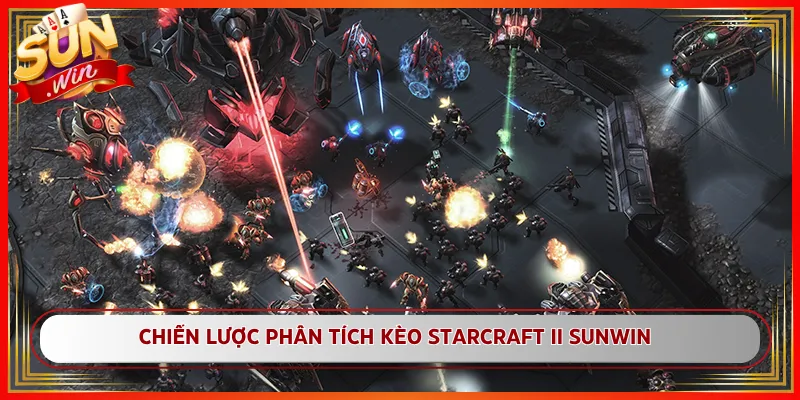 Chiến Lược Phân Tích Kèo StarCraft II Sunwin