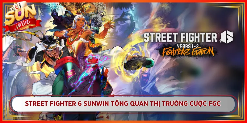 Street Fighter 6 Sunwin Tổng Quan Thị Trường Cược FGC