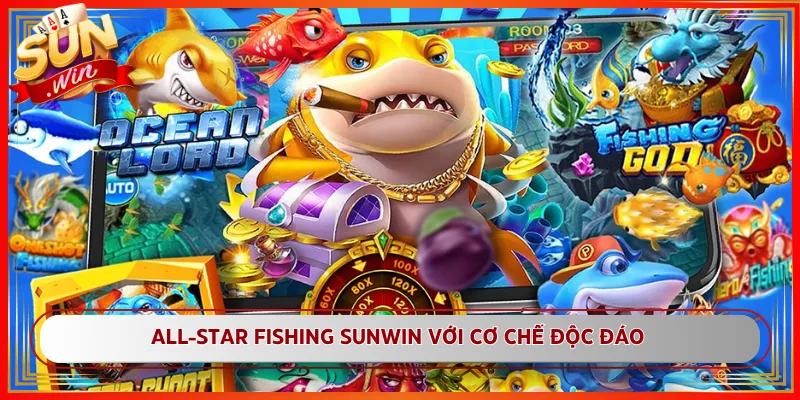 All-Star Fishing Sunwin Với Cơ Chế Độc Đáo