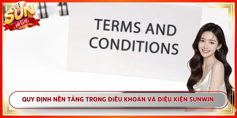 Quy định nền tảng trong điều khoản và điều kiện Sunwin