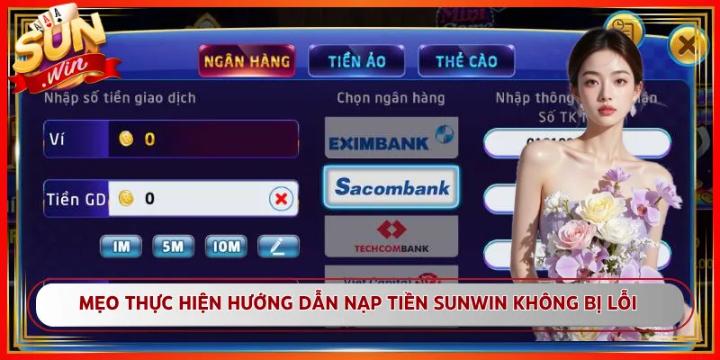 Mẹo thực hiện hướng dẫn nạp tiền Sunwin không bị lỗi