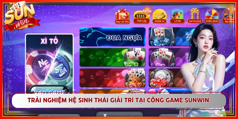 Trải nghiệm hệ sinh thái giải trí tại cổng game Sunwin