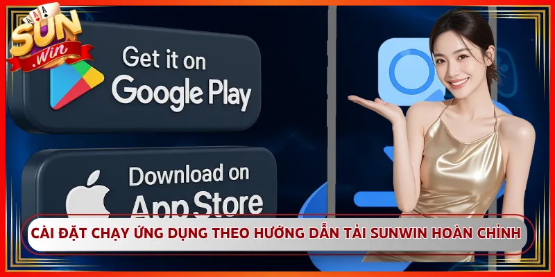 Cài đặt chạy ứng dụng theo hướng dẫn tải Sunwin hoàn chỉnh