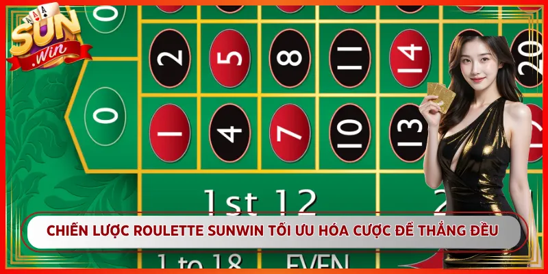 Chiến Lược Roulette Sunwin Tối ƯU Hóa Cược Để Thắng Đều