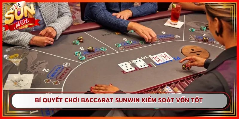 Bí Quyết Chơi Baccarat Sunwin Kiểm Soát Vốn Tốt