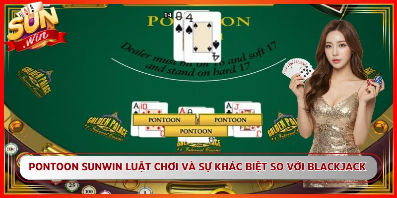 Pontoon Sunwin Luật Chơi Và Sự Khác Biệt Cốt Core So Với Blackjack