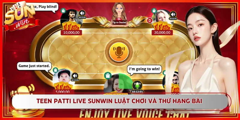 Teen Patti Live Sunwin Luật Chơi Và Thứ Hạng Bài