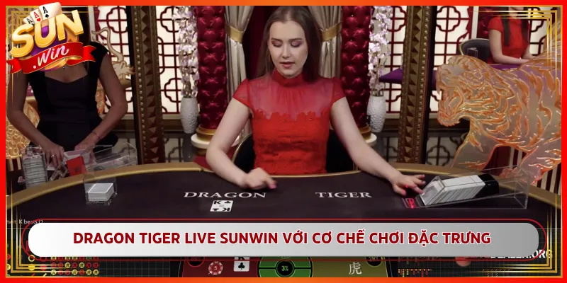Dragon Tiger Live Sunwin Với Cơ Chế Chơi Đặc Trưng