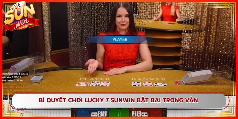 Bí Quyết Chơi Lucky 7 Sunwin Bất Bại Trong Ván
