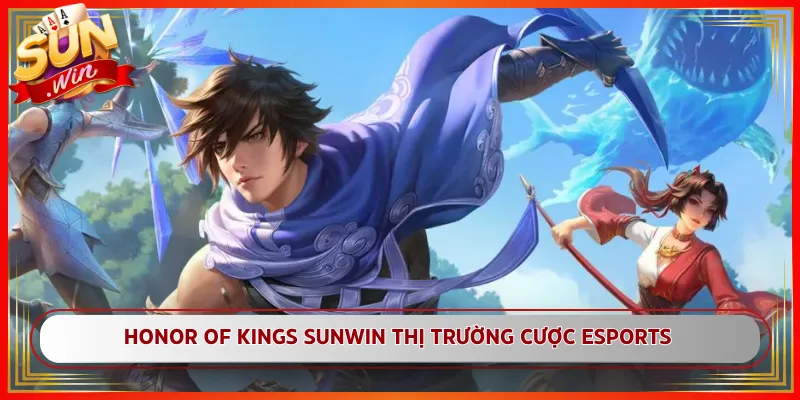 Honor of Kings Sunwin Thị Trường Cược Esports