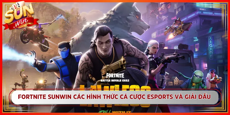 Fortnite Sunwin Các Hình Thức Cá Cược Esports Và Giải Đấu